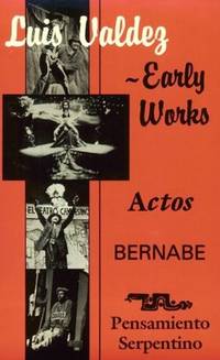Luis Valdez Early Works: Actos, Bernabe and Pensamiento Serpentino