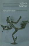 Sudden Dancing:  Poems.