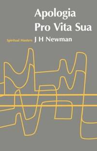 Apologia Pro Vita Sua by Newman, John Henry