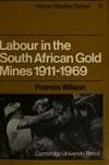 Labour in the South African Gold Mines 1911-1969 (African Studies) de Francis Wilson - 1972-07-28