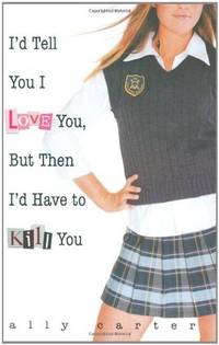 I'D Tell You I Love You, But Then I'D Have to Kill You
