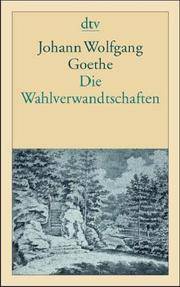 Die Wahlverwandtschaften: Roman by Goethe, Johann W. Von; Goethe, Johann W. Von - 1999