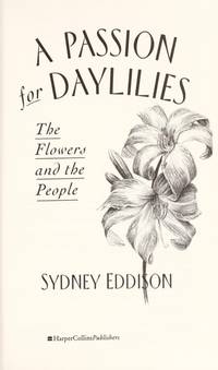 A Passion for Daylilies : The Flowers and the People