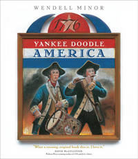 Yankee Doodle America: The Spirit of 1776 from A to Z by Minor, Wendell - 2006-04-20