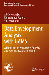 Data Envelopment Analysis with GAMS: A Handbook on Productivity Analysis and Performance...