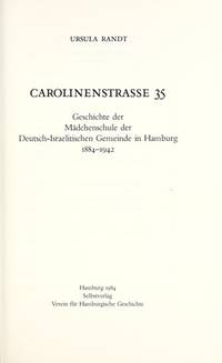 Carolinenstrasse 35: Geschichte der Madchenschule der Deutsch-Israelitischen Gemeinde in Hamburg 1884-1942 (German Edition)