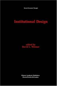 cover of Institutional Design (Recent Economic Thought, 43)