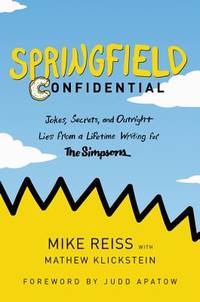 Springfield Confidential: Jokes, Secrets, and Outright Lies from a Lifetime Writing for The Simpsons