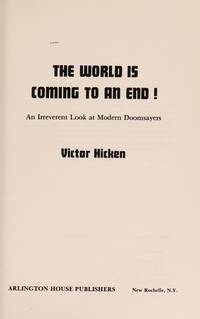 The World Is Coming to an End! an Irreverent Look at Modern Doomsayers by Hicken, Victor - (1975).