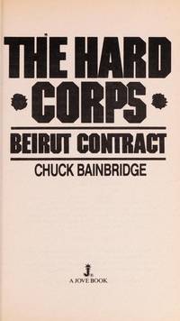 The Hard Corps Beirut Contract(The Hard Corps No 2) by Chuck Bainbridge - 1987-03-01