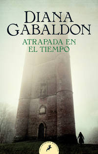 Atrapada en el tiempo / Dragonfly in Amber (SERIE OUTLANDER) (Spanish Edition) by Gabaldon, Diana