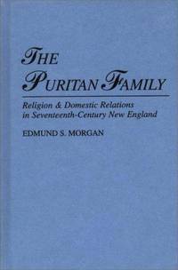 image of Puritan Family : Religion and Domestic Relations in Seventeenth-Century New England