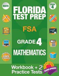 Florida Test Prep FSA Grade 4 Mathematics: Math Workbook and 2 FSA Practice Tests, FSA Practice...