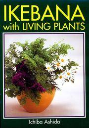 IKEBANA with Living Plants.