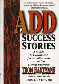 ADD Success Stories: A Guide to Fulfillment for Families with Attention Deficit Disorder