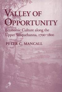 Valley of Opportunity: Economic Culture along the Upper Susquehanna, 1700-1800