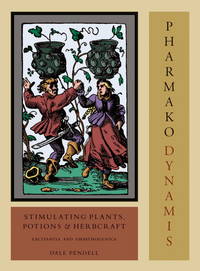 Pharmako/Dynamis, Revised and Updated: Stimulating Plants, Potions, and Herbcraft