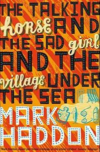 THE TALKING HORSE AND THE SAD GIRL AND THE VILLAGE UNDER THE SEA