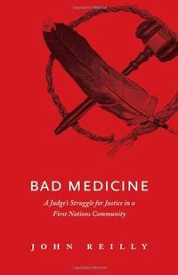 Bad Medicine: A Judge's Struggle for Justice in a First Nations Community