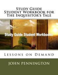 Study Guide Student Workbook for The Inquisitor?s Tale: Lessons on Demand