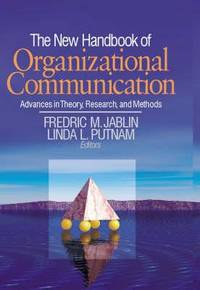 The New Handbook of Organizational Communication : Advances in Theory, Research, and Methods