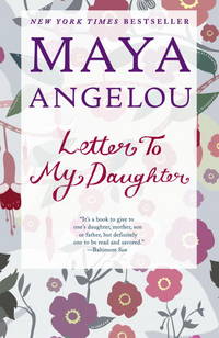 Letter to My Daughter by Angelou, Maya - 2009