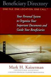 Beneficiary Directory: Your Personal System to Organize Your Important Documents and Guide Your Beneficiaries by Mark H. Kaizerman - 2004