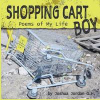 Shopping Cart Boy: Poems of My Life