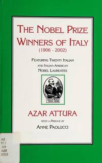 The Nobel Prize Winners of Italy (1906-2002): Featuring Twenty Italian and Italian-American Nobel Laureates by Azar Attura - 2003-03-01