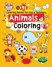 Coloring Books for Kids &amp; Toddlers: Animals Coloring: Children Activity Books for Kids Ages 2-4, 4-8, Boys, Girls, Fun Early Learning, Relaxation for Kids, Preschool Workbooks, Toddler Coloring Book by R., Jane J