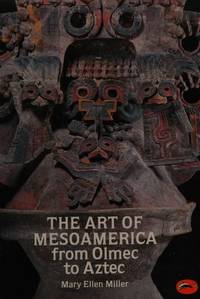 The Art of Mesoamerica from Olmec to Aztec (World of Art) de Mary Ellen Miller - 1986-03