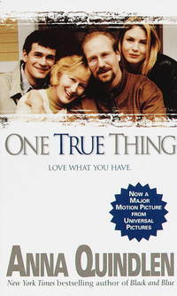 One True Thing: Love What You Have by Quindlen, Anna - 1995-09-01