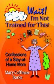 Wait! I'm not Trained for This! Confessions of a Stay-at-Home Mom