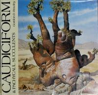 Caudiciform and Pachycaul Succulents: Pachycauls, Bottle-,Barrel-And Elephant-Trees and Their Kin...