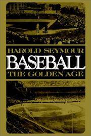 Baseball : The Golden Age. By Harold Seymour. OXFORD & NEW YORK : 1971. HARDBACK in JACKET.