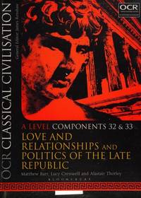 OCR Classical Civilisation A Level Components 32 and 33: Love and Relationships and Politics of...