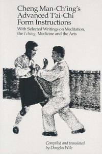 Cheng Man-Ching&#039;s Advanced Tai-Chi Form Instructions with Selected Writings on Meditation, the I ching, Medicine and the Arts. by Manqing Zheng (Cheng Man-Ch&#39;ing) - 1986.