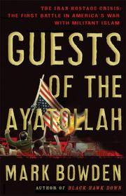 image of Guests of the Ayatollah: The Iran Hostage Crisis: The First Battle in America’s War with Militant Islam