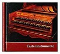 Tasteninstrumente des Museums: Kielklaviere, Clavichorde, Hammerklaviere (German