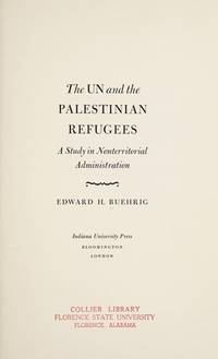 The UN and the Palestinian refugees;: A study in nonterritorial administration (Indiana...