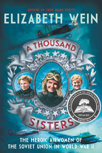 A Thousand Sisters: The Heroic Airwomen of the Soviet Union in World War II &acirc; A...