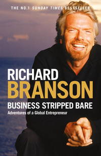 Business Stripped Bare: Adventures of a Global Entrepreneur by Sir Richard Branson - 2009-07-02