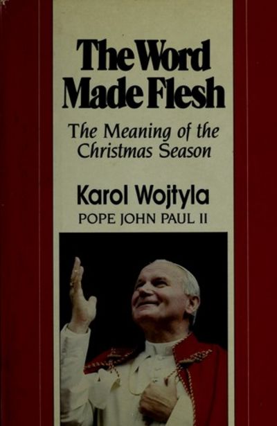 BIBLIO The Word Made Flesh The Meaning Of The Christmas Season By 