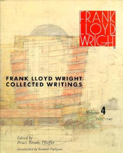 Frank Lloyd Wright Collected Writings, Volume 4: 1939-1949