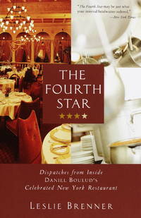 The Fourth Star: Dispatches from Inside Daniel Boulud's Celebrated New York Restaurant