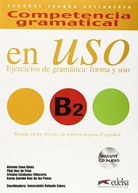 Competencia gramatical en Uso B2: ejercicios de gramatica, forma y uso (Spanish Edition) by A. Gonzalez Hermoso, C. Romero Duenas, A. Cervera Velez - 2008-03-21