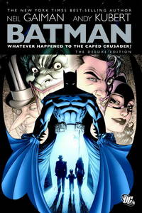 Batman: Whatever Happened to the Caped Crusader? (Deluxe Edition) by Neil Gaiman