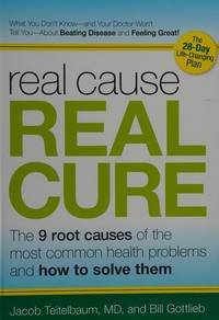 Real Cause, Real Cure: The 9 Root Causes of the Most Common Health Problems and How to Solve Them
