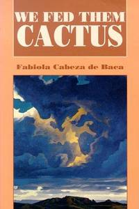 We Fed Them Cactus (Pasó Por Aquí Series in the Nuevomexicano Literary Heritage)
