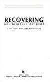 Recovering: How to Get and Stay Sober by Mueller, L. Ann - 1987